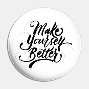 Make Yourself Better Black Pin