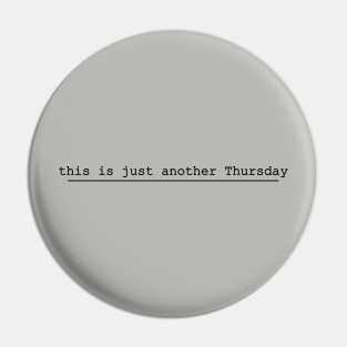 this is just another Thursday Pin