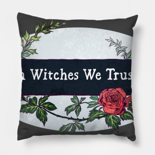 In Witches We Trust Pillow