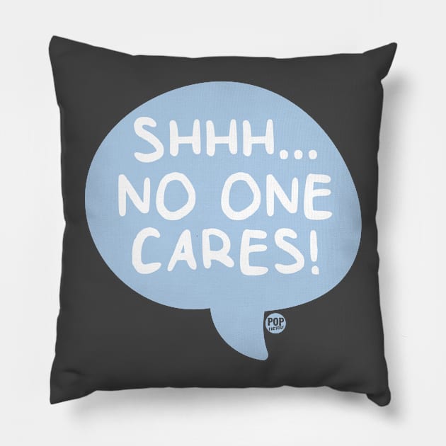 NO ONE CARES Pillow by toddgoldmanart