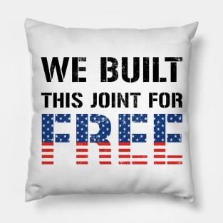 We Built This Joint For Free Pillow