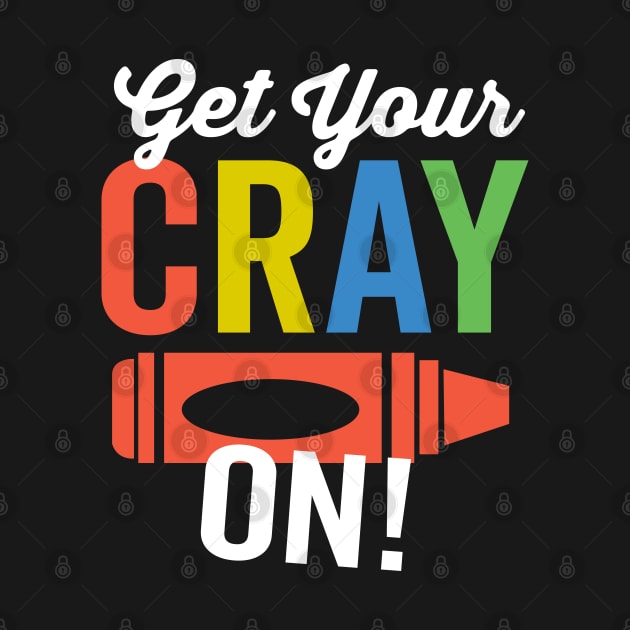 Get Your Cray On by DetourShirts