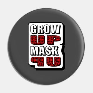 Grow Up Mask Up Pin