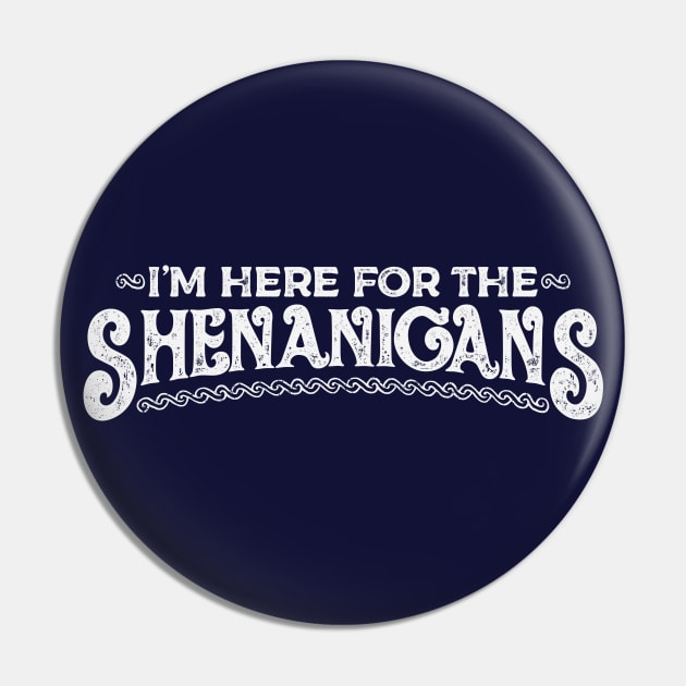 Saint Patrick I'm Here for the Shenanigans White Vintage Pin by Wolfkin Design