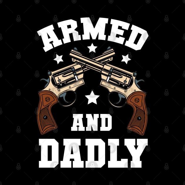 Funny Deadly Father For Fathers Day USA Flag Armed And Dadly by Rosemat