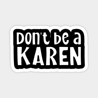 Don’t Be A Karen Magnet