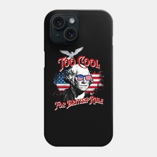 Too Cool For British Rule with George Washington Phone Case