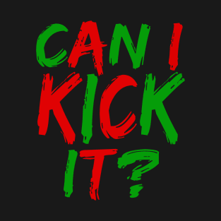 Can I Kick It - 03 - Novelty Hip Hop Vibes T-Shirt