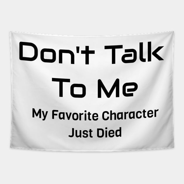 My Favorite Character Just Died Tapestry by Jitesh Kundra