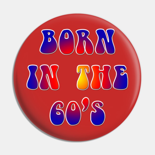 Born in The Sixties Pin by Yoda