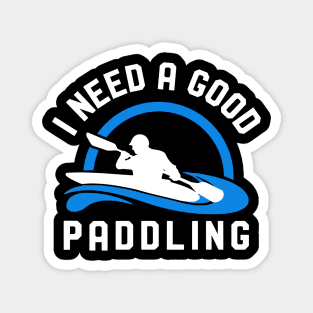 i need a good paddling Magnet