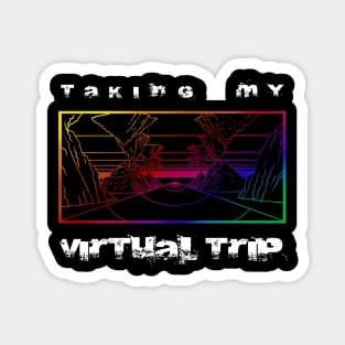 Taking my virtual trip Magnet