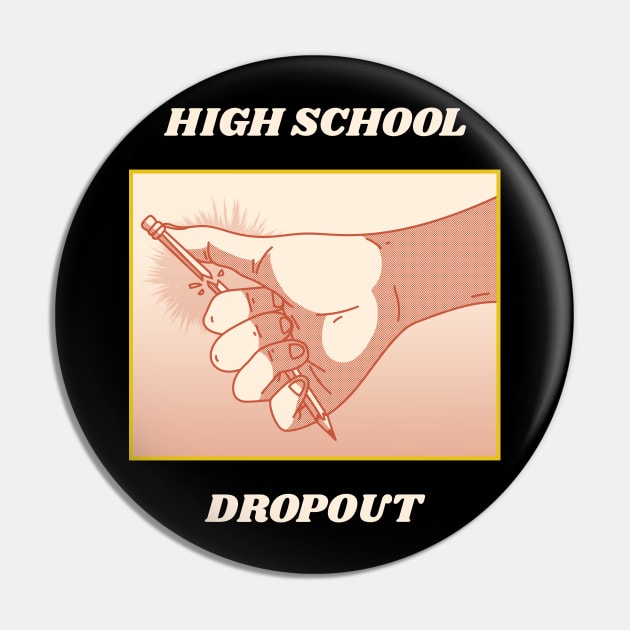 High School Dropout Pin by ForEngineer