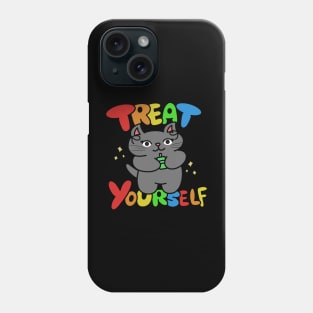 Treat Yourself Phone Case