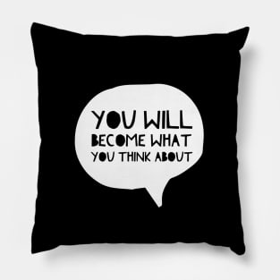 You Will Become What You Think About - Wise Quotes Pillow