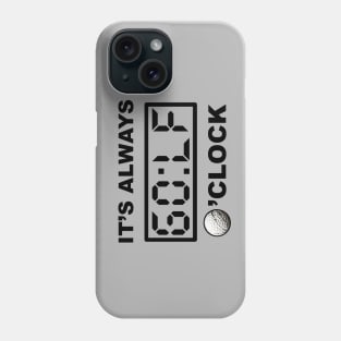 Always GOLF o'clock Phone Case