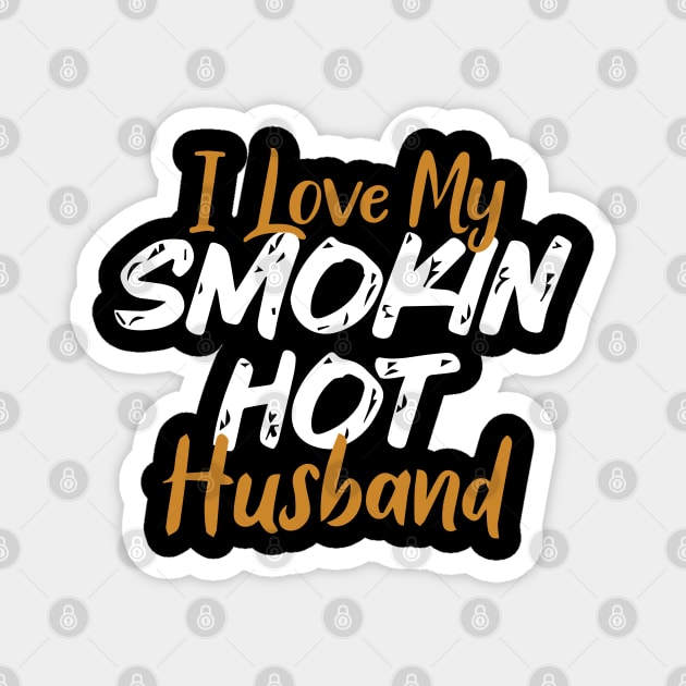 I Love My Smokin Hot Husband Magnet by pako-valor