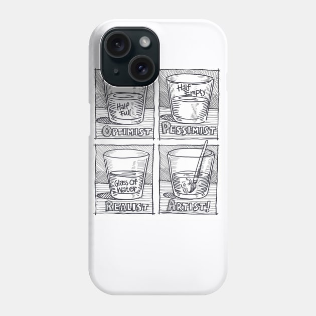 Optimist-Pessimist-Realist-Artist! Phone Case by HinkleArt