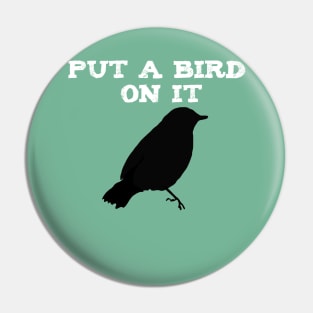 Put a Bird on It! Pin