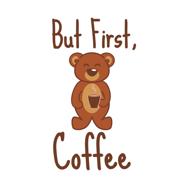 But First, Coffee Bear by Honorwalk