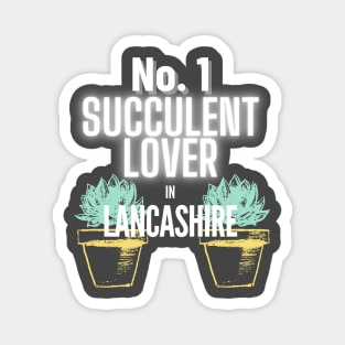 The No.1 Succulent Lover In Lancashire Magnet