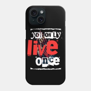 You only live once Phone Case