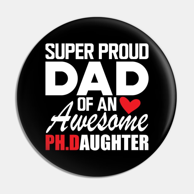 Ph.D. Dad - Super proud dad of an awesome Ph.d. Daughter w Pin by KC Happy Shop