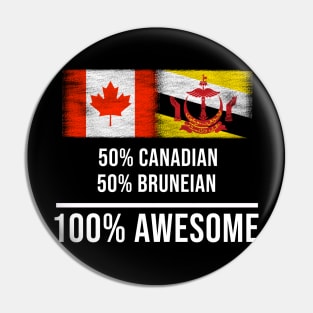 50% Canadian 50% Bruneian 100% Awesome - Gift for Bruneian Heritage From Brunei Pin