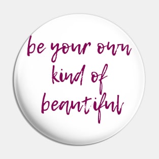 Your Own Kind of Beautiful Pin