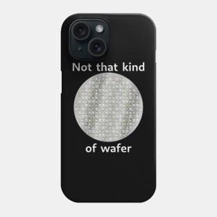 Not that kind of wafer Phone Case