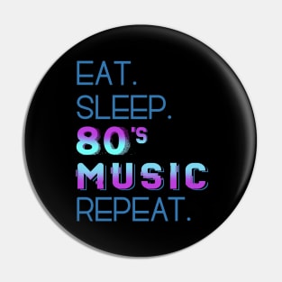 eat sleep 80'S MUSIC repeat Pin