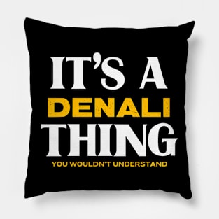 It's a Denali Thing You Wouldn't Understand Pillow