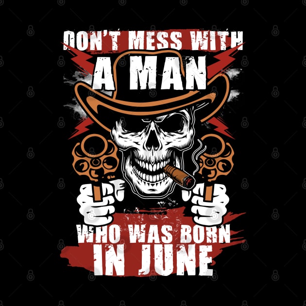 Don't Mess with a Man was Born in June by adik