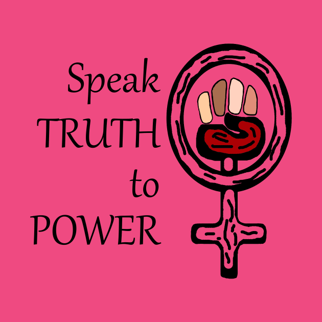 Women - Speak Truth to Power by Bedazzled Ink Mighty Feminist Shop