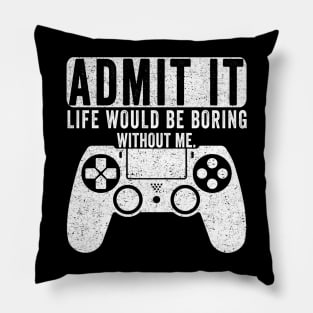 Admit It Life Would Be Boring Without Me, Funny Saying Retro Pillow