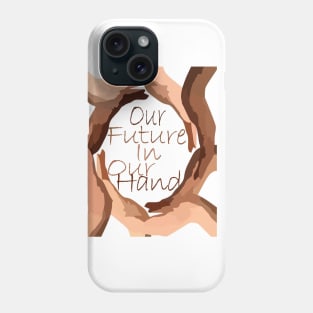 our future in our hands Phone Case