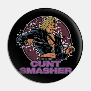 "C*NT SMASHER" Pin