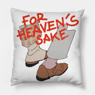 for heaven’s sake Pillow