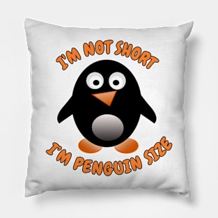 I'm not short I'm penguin size Pillow