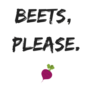 Beets, Please T-Shirt