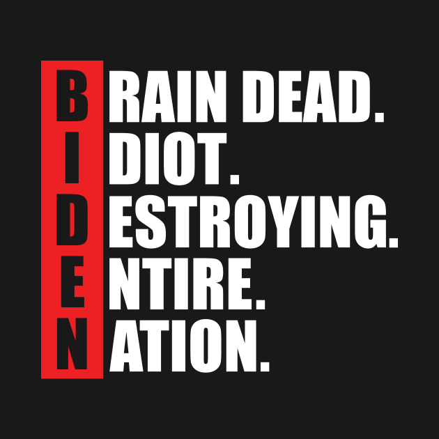 Anti Biden B.I.D.E.N I diot destroying entire nation by SharleenV80