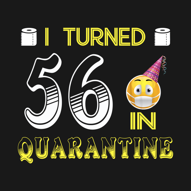 I Turned 56 in quarantine Funny face mask Toilet paper by Jane Sky