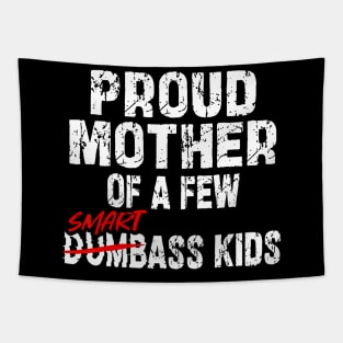 Proud Mother Of A Few Smartass Kids Saying Mother'S Day Tapestry