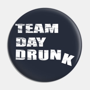 Team Day Drunk Pin