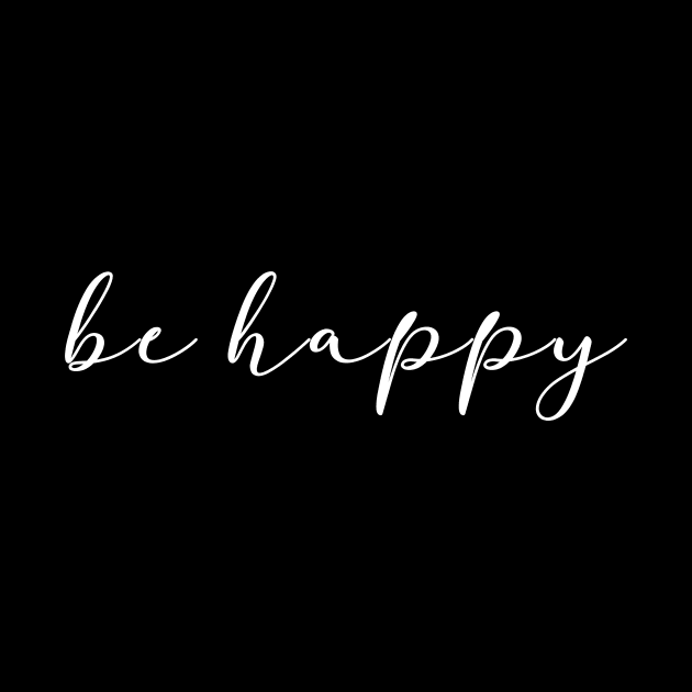 Be Happy Cute Motivational Words - Good Vibes & Positivity by mangobanana