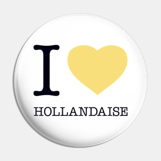I LOVE HOLLANDAISE Pin