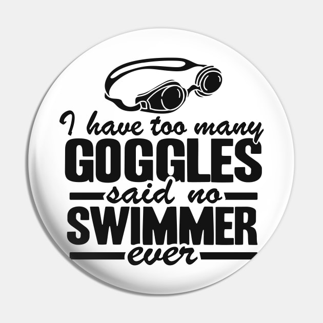 Too Many Goggles Quote Swimming Funny Swimmer Team Pin by Kuehni