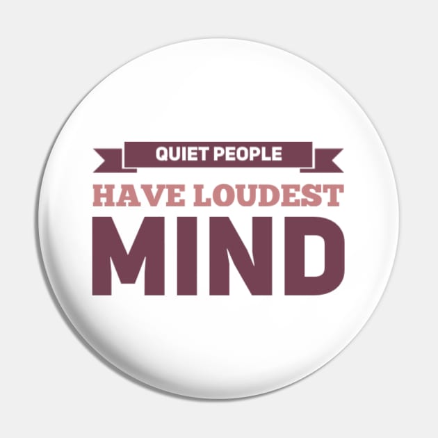 Quiet people have loudest mind Pin by BoogieCreates