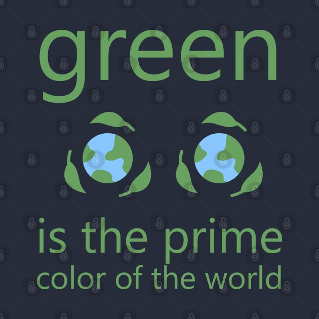 Green Is The Prime Color Of The World by TEXAPLANET