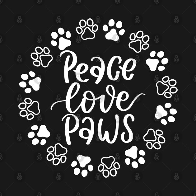 Peace, Love, Paws. Funny Dog Or Cat Owner Design For All Dog And Cat Lovers. by That Cheeky Tee